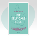 Die Self-Care-Lüge (Nancy Colier)